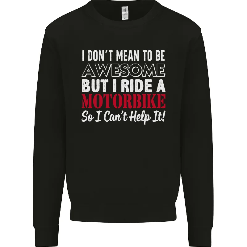 I Dont Mean to Be Awesome Biker Motorbike Mens Sweatshirt Jumper Hoodie with Cropped Fit Short Trendy