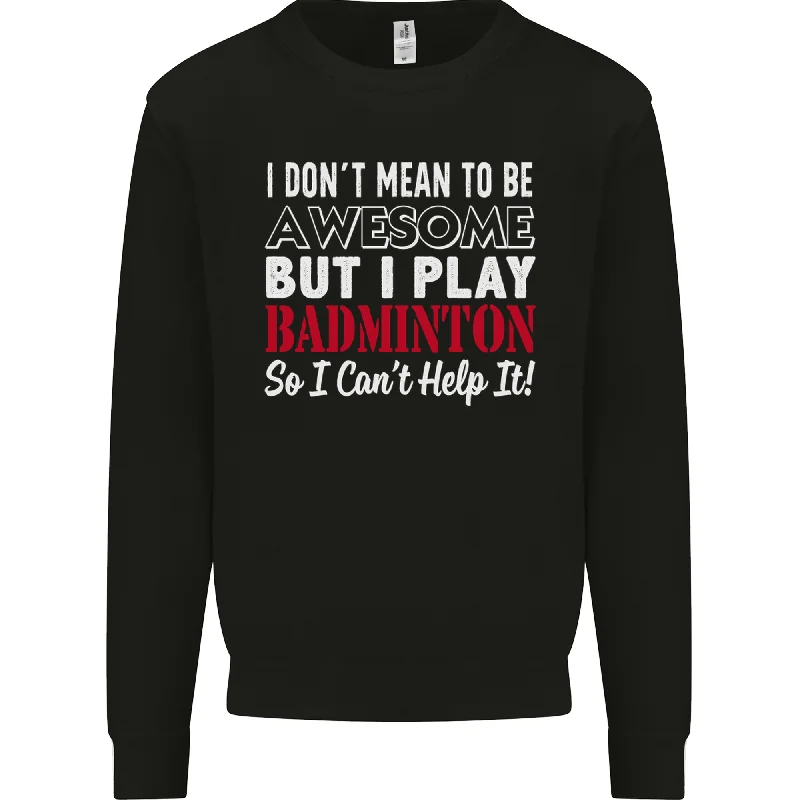 I Dont Mean to Be Badminton Player Mens Sweatshirt Jumper Hoodie with Batwing Sleeves Loose Dramatic